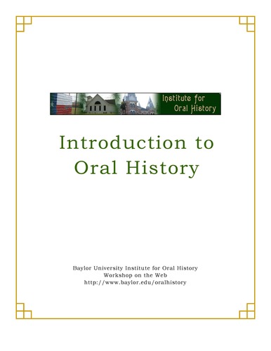 Introduction to Oral History, guide from Baylor University Institute for Oral History. PDF, 21 pages. 