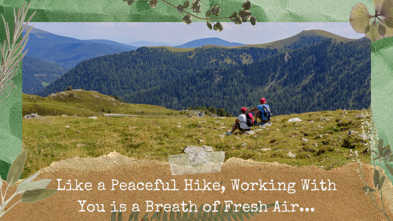 An image of green blossoming flowers with an image inside it depicting a grassy field with two hikers looking out at a mountain. Text reads, "Like a Peaceful Hike, Working With You is a Breath of Fresh Air..."