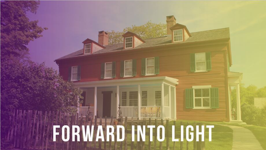 Photo of a two-story red house filtered to appear purple and yellow with text reading "Forward Into Light"