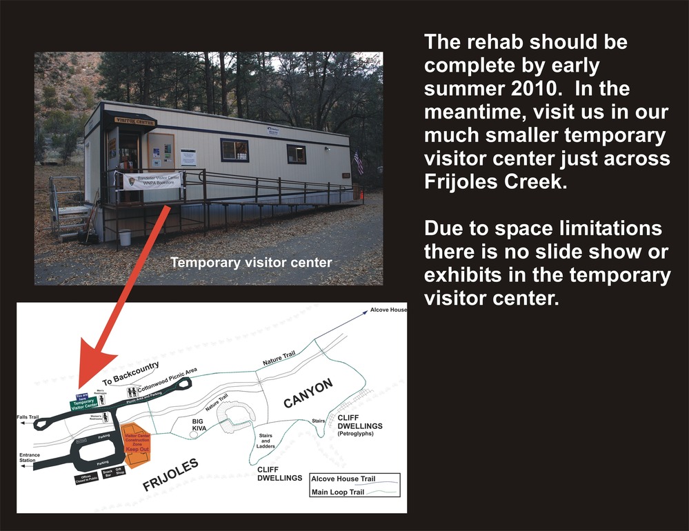 Until construction is completed (hopefully early summer 2010) the visitor center will be a trailer parked across Frijoles Creek from the historic visitor center.