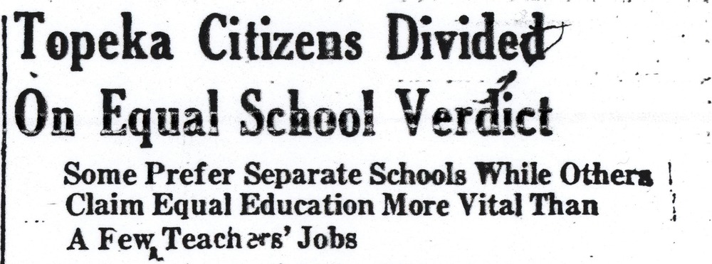 Image of headline from the Topeka Plaindealer, dated July 4, 1941: "Topeka Citizens Divided On Equal School Verdict: Some Prefer Separate Schools While Others Claim Equal Education More Vital Than A Few Teachers' Jobs."