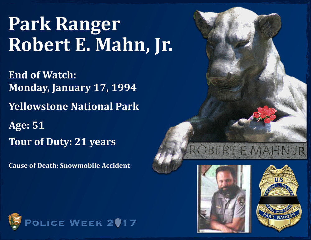 US Park Ranger Robert E. Mahn, Jr. was killed in the line of duty on January 17 1994. 