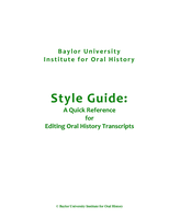 Baylor University Institute for Oral History Style Guide: A Quick Reference for Editing Oral History Transcripts. PDF, 21 pages.