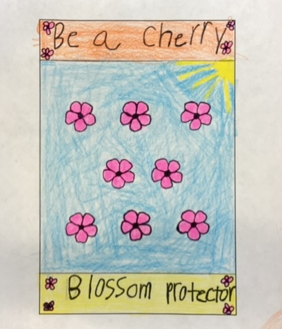 Drawing of eight pink flowers in three rows against a light blue background with a small yellow sun shining from the upper right corner. An orange banner across the top has handwritten text that reads Be a cherry with pink flowers in each corner. A yellow banner across the bottom reads Blossom Protector with pink flowers in each corner .