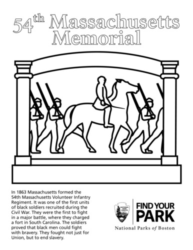 Center top title reads “54th Massachusetts Memorial.” Below is an outline of a memorial with an arch spanning between two columns, columns stand on a horizontal base. Inside this frame is the profile of 4 soldiers marching with muskets. Man riding horse carrying a sword is in the center among soldiers. Below in left column text reads: “In 1863, Massachusetts formed the 54th Massachusetts Volunteer Infantry Regiment. It was one of the first units of black soldiers recruited during the Civil War. They were the first to fight in a major battle, where they charged a fort in South Carolina. The soldiers proved that black men could fight with bravery. They fought not just for Union, but to end slavery.” Right column National Park Service arrowhead logo and "Find Your Park" logo adjacent. "National Parks of Boston" below.