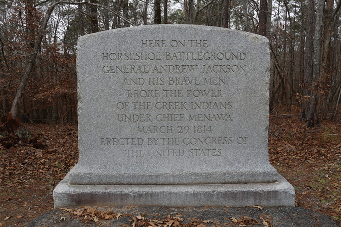 stone monument with inscription "Here on the Horseshoe battleground General Andrew Jackson and his brave men broke the power of the Creek Indians under Chief Menawa. March 29, 1814. Erected by Congress of the United States."
