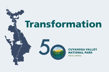 Illustrated title slide for a presentation with large blue-green text in the middle: “Transformation”; below it, blue yellow and green logo with prominent number 50 and text, “Cuyahoga Valley National Park, For All People”; at left is a blue illustration of an irregularly shaped park boundary and a winding river in light blue down its center.”